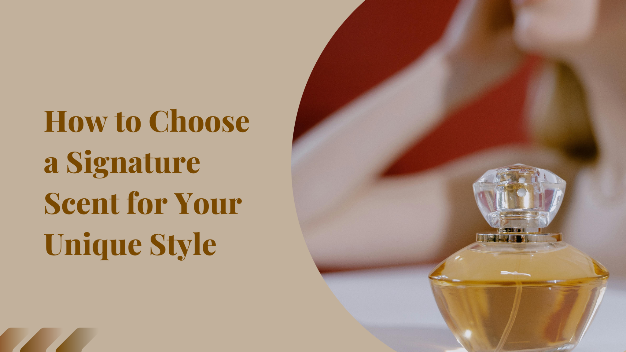 How to Choose a Signature Scent for Your Unique Style